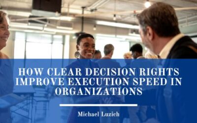 How Clear Decision Rights Improve Execution Speed in Organizations