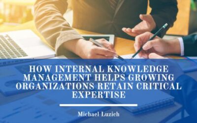 How Internal Knowledge Management Helps Growing Organizations Retain Critical Expertise