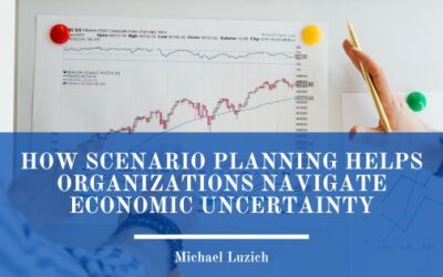 How Scenario Planning Helps Organizations Navigate Economic Uncertainty