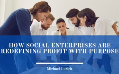How Social Enterprises Are Redefining Profit with Purpose