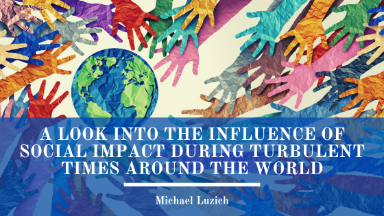 A Look Into The Influence Of Social Impact During Turbulent Times Around The World