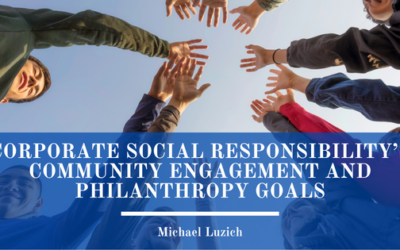 Corporate Social Responsibility’s Community Engagement and Philanthropy Goals
