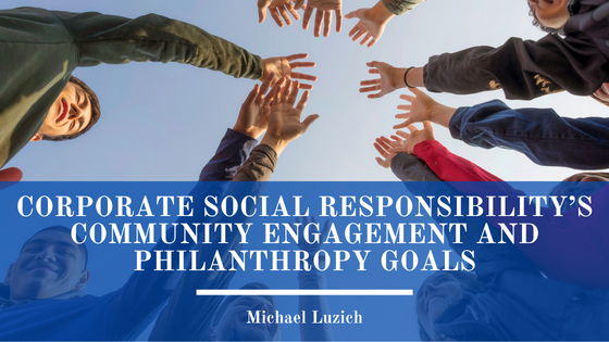 Corporate Social Responsibility’s Community Engagement and Philanthropy Goals