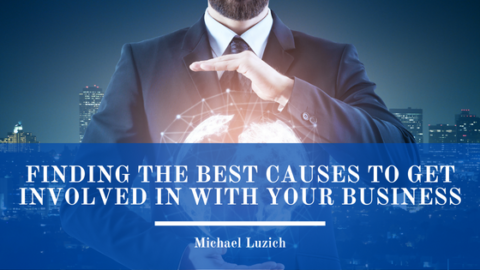 Finding The Best Causes To Get Involved In With Your Business | Michael ...