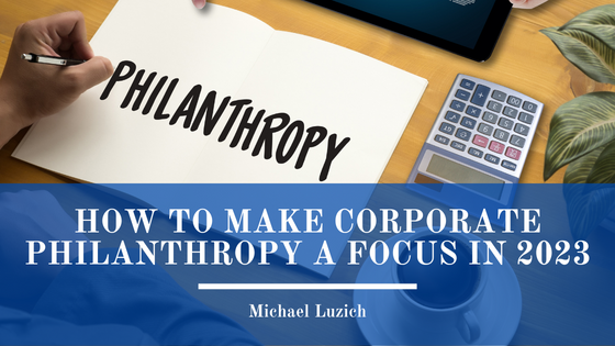 How to Make Corporate Philanthropy a Focus in 2023