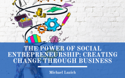 The Power of Social Entrepreneurship: Creating Change Through Business