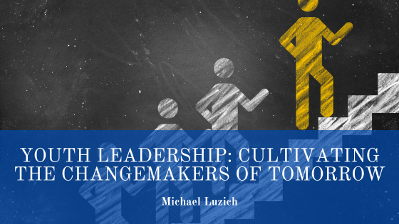 Youth Leadership: Cultivating the Changemakers of Tomorrow