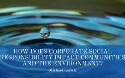 How Does Corporate Social Responsibility Impact Communities and the Environment?