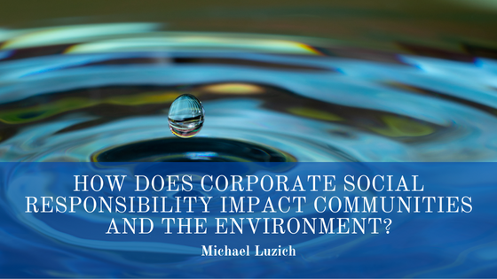 How Does Corporate Social Responsibility Impact Communities and the Environment?