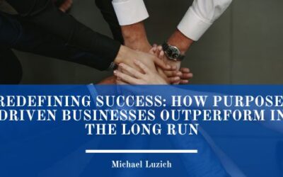 Redefining Success: How Purpose-Driven Businesses Outperform in the Long Run