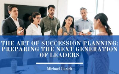 The Art of Succession Planning: Preparing the Next Generation of Leaders