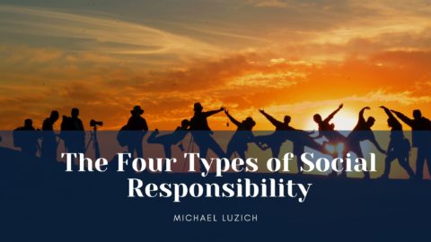 The Four Types of Social Responsibility | Michael Luzich | Social Impacting