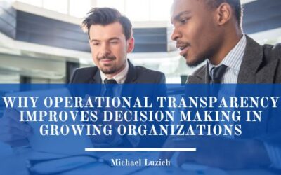 Why Operational Transparency Improves Decision Making in Growing Organizations