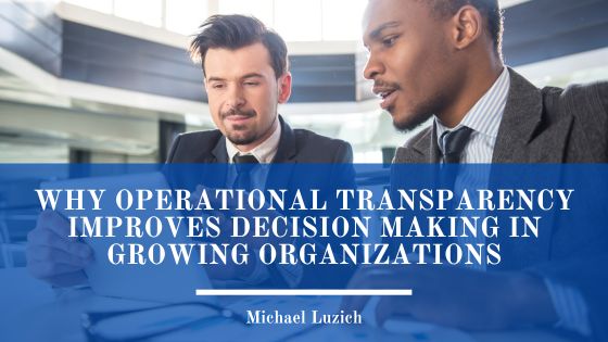 Why Operational Transparency Improves Decision Making in Growing Organizations