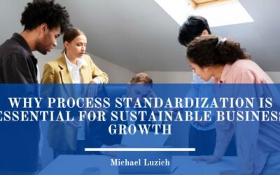 Why Process Standardization Is Essential for Sustainable Business Growth